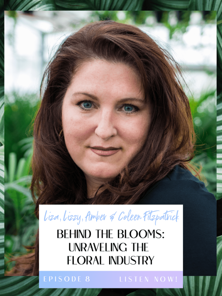 Podcast Episode 8 Title Image with Text: Behind the Blooms, Unraveling the Floral Industry