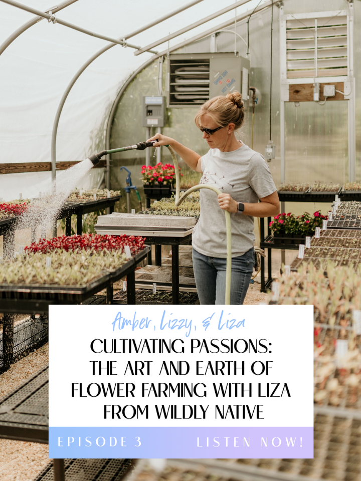 Episode 3: Cultivating Passions The Art and Earth of Flower Farming with Liza from Wildly Native Flower Farm Episode Title Image